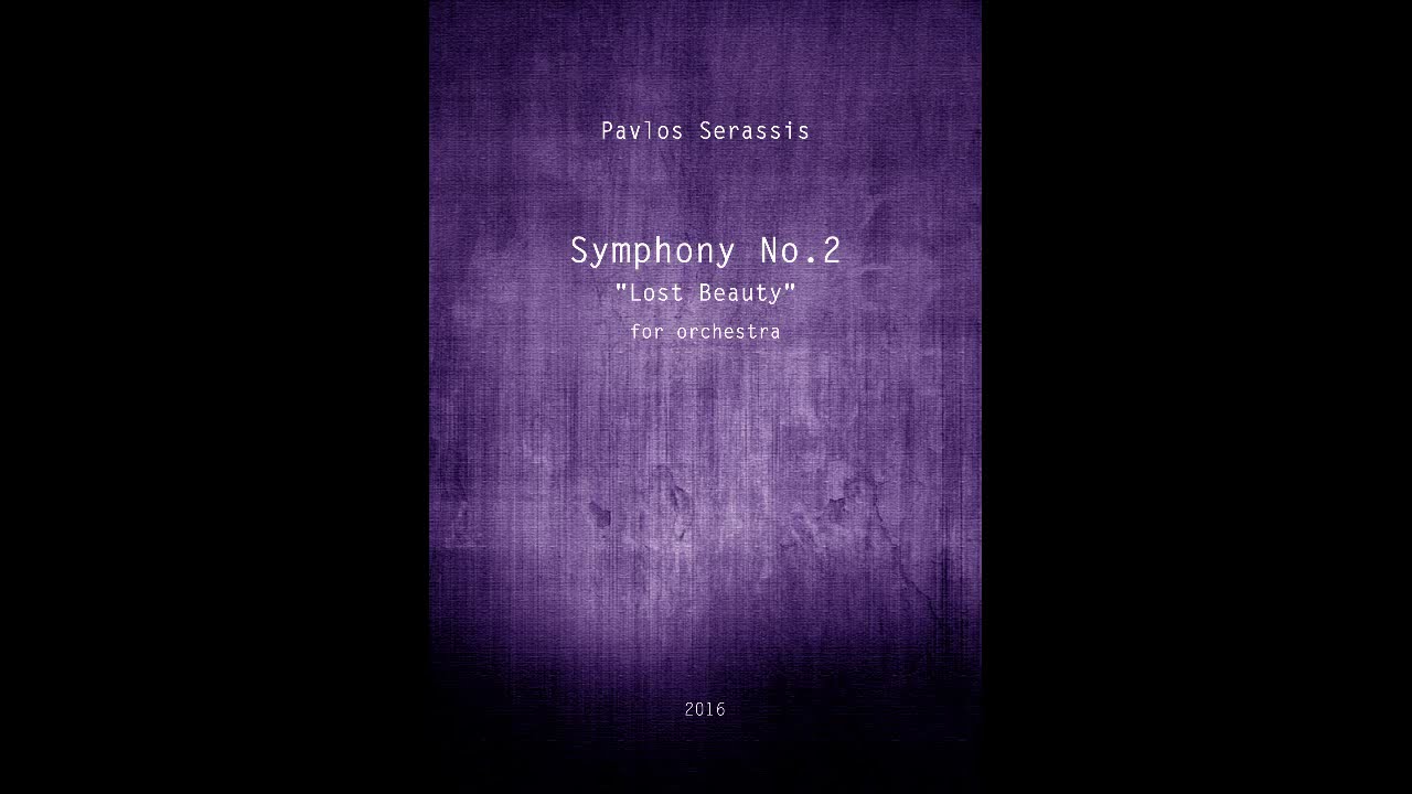 Pavlos Serassis - Symphony No. 2 “Lost Beauty” (2016)