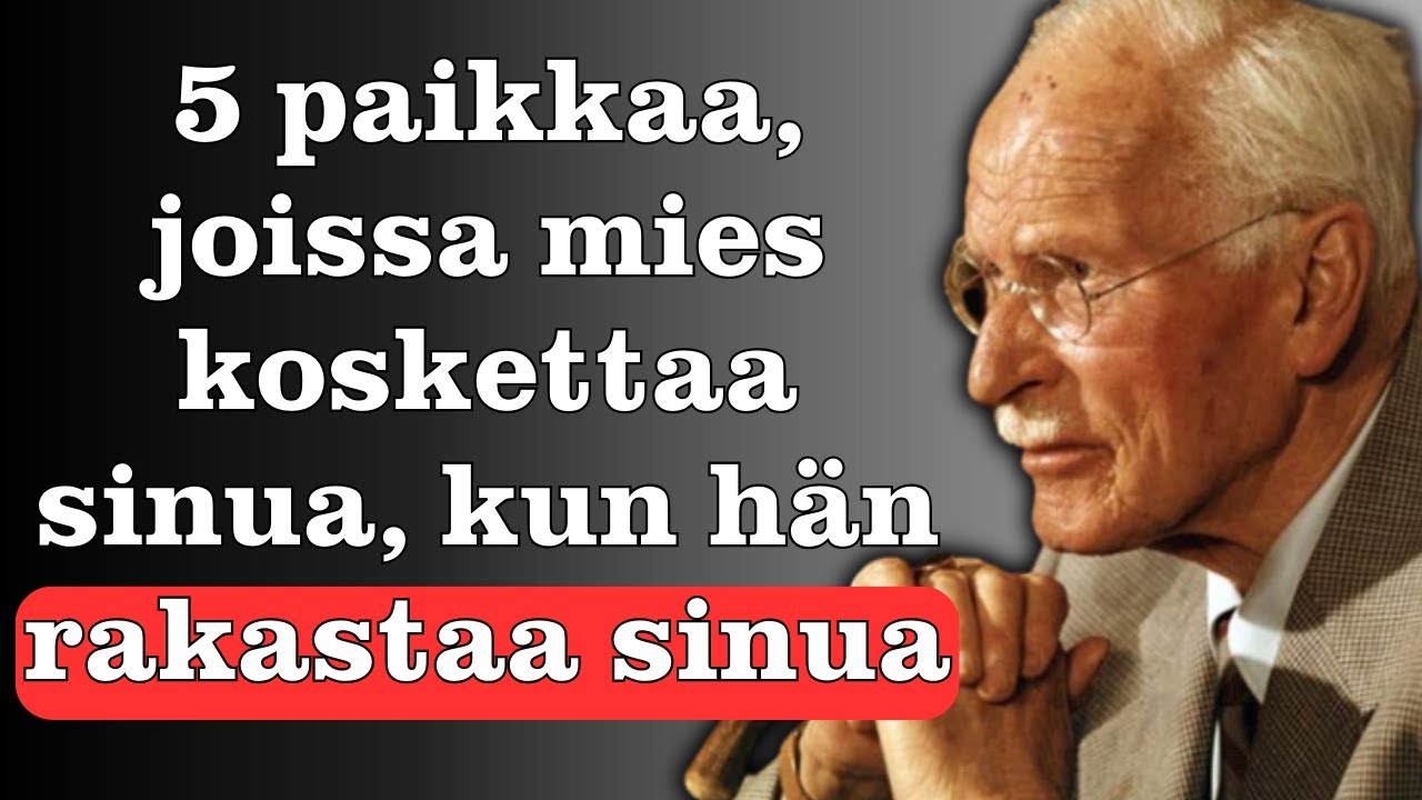 Viisi paikkaa, joihin hän koskettaa salaa rakastuessaan | Carl Jung