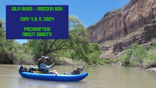 Gila River  Arizona Box  May 4 & 5, 2024  Packrafting