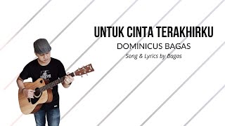 Dominicus Bagas - Untuk Cinta Terakhirku  (Official Lyrics Video)