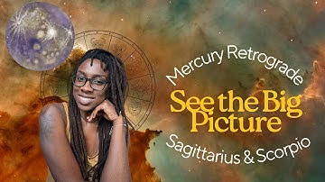 See the Bigger Picture | Mercury Retrograde in Sagittarius & Scorpio 2025