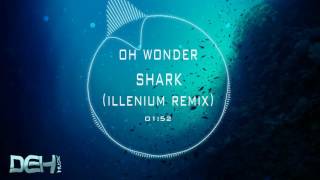Oh Wonder - Shark (Illenium Remix)