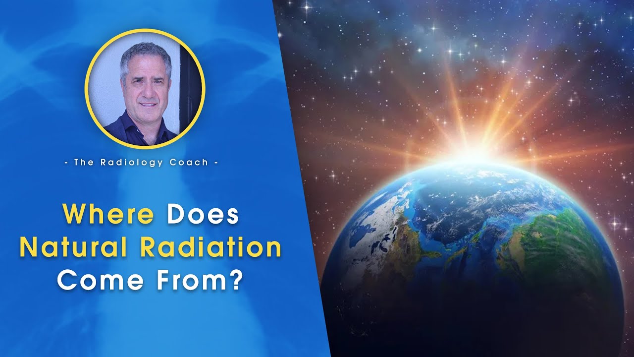 WHERE Does NATURAL RADIATION Come From??