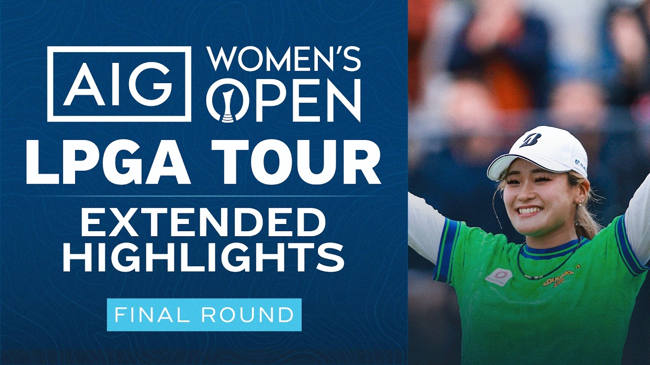 LPGA Highlights: 2026 AIG Women's Open, Final Round | Golf Channel