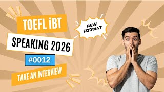 [2026] TOEFL iBT Speaking  Take an Interview| Step-by-Step Strategies #0012