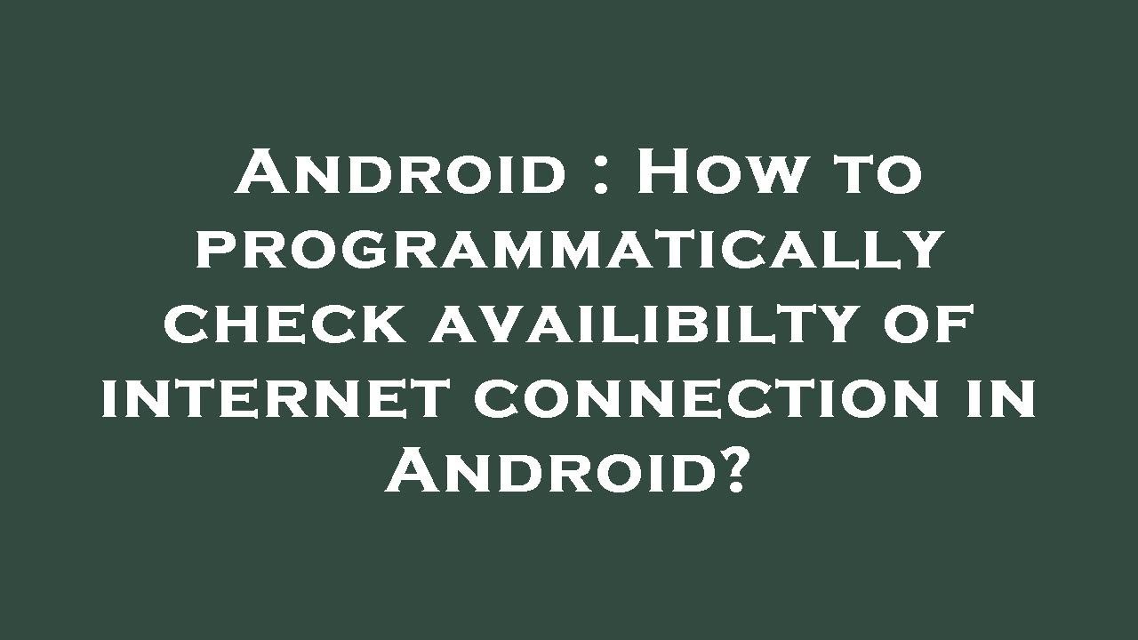 android-how-to-programmatically-check-availibilty-of-internet