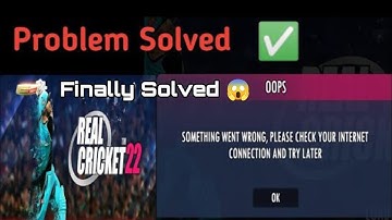 Something Went Wrong Please Check Your Internet Connection Problem | Real Cricket 22 Problem Fixed