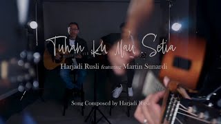 Tuhan Ku Mau Setia ( Dear Lord, I May Be Faithful) Harjadi Rusli Ft Martin Sunardi