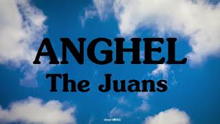 ANGHEL (LYRICS) The Juans