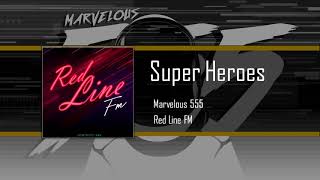 Marvelous555 - Super Heroes (Red Line FM)