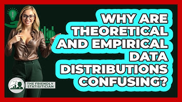 Why Are Theoretical And Empirical Data Distributions Confusing? - The Friendly Statistician