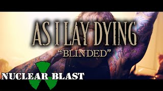 AS I LAY DYING - Blinded (OFFICIAL MUSIC VIDEO)