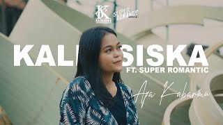 APA KABARMU - KALIA SISKA FT SUPER ROMANTIC (Acoustic Version)