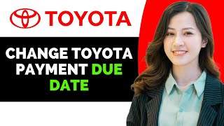 How to Change Toyota Payment Due Date