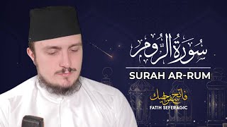 SURAH RUM (30) | Fatih Seferagic | Ramadan 2020 | Quran Recitation w English Translation