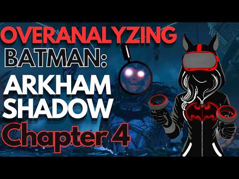 Overanalyzing Batman: Arkham Shadow Chapter 4