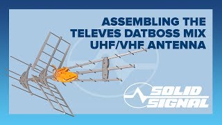 Televes DigiNova Boss UHF/VHF Amplified HDTV Antenna with LTE Filter Assembling the Televes DATBOSS MIX UHF/VHF Antenna