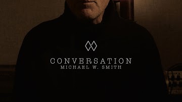 CONVERSATION - Michael W. Smith