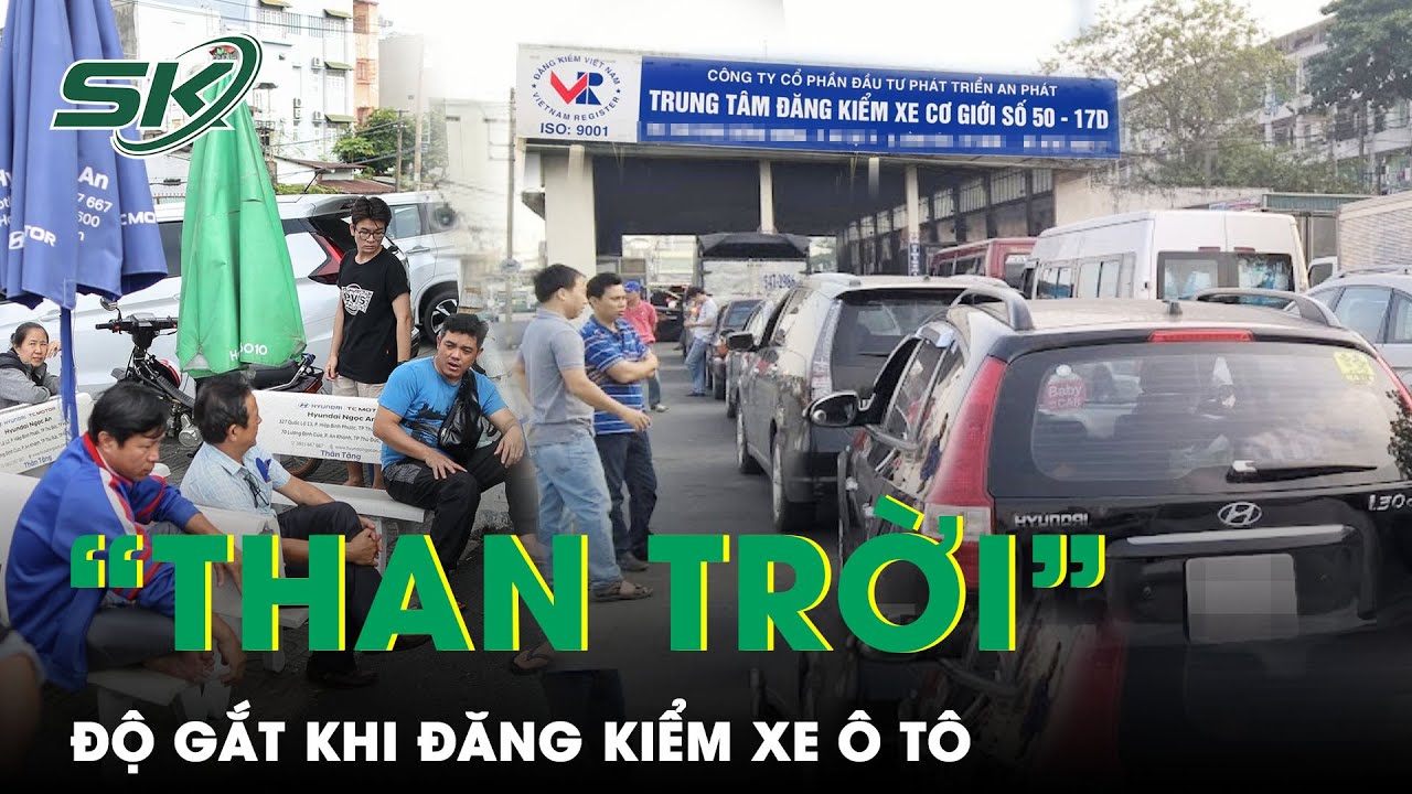 Người Dân “Than Trời” Vì “Độ Gắt” Khi Đăng Kiểm, Nhiều Nơi Quá Tải Tài Xế Xếp Hàng Từ Nửa Đêm | SKĐS