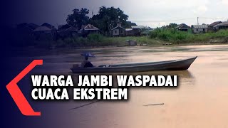 Warga Jambi Waspadai Cuaca Ekstrem