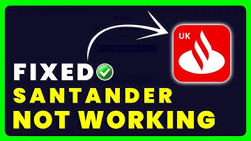 Santander Website Not Working: How to Fix Santander Website Not Working