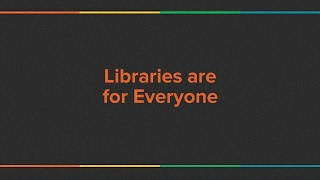 Libraries are for Everyone