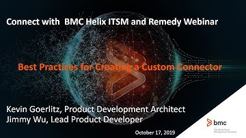 BMC Helix ITSM: Webinar - Best Practices for Creating a Custom Connector
