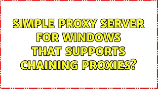 Simple proxy server for Windows that supports chaining proxies