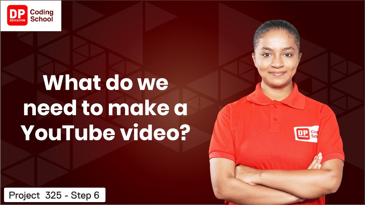 Project 325 Step 6 - What do we need to make a YouTube video? - YouTube