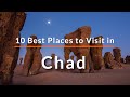 Best tourist attractions in chad  travel  sky travel