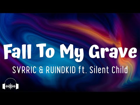 SVRRIC RUINDKID Fall To My Grave Ft Silent Child Lyrics 