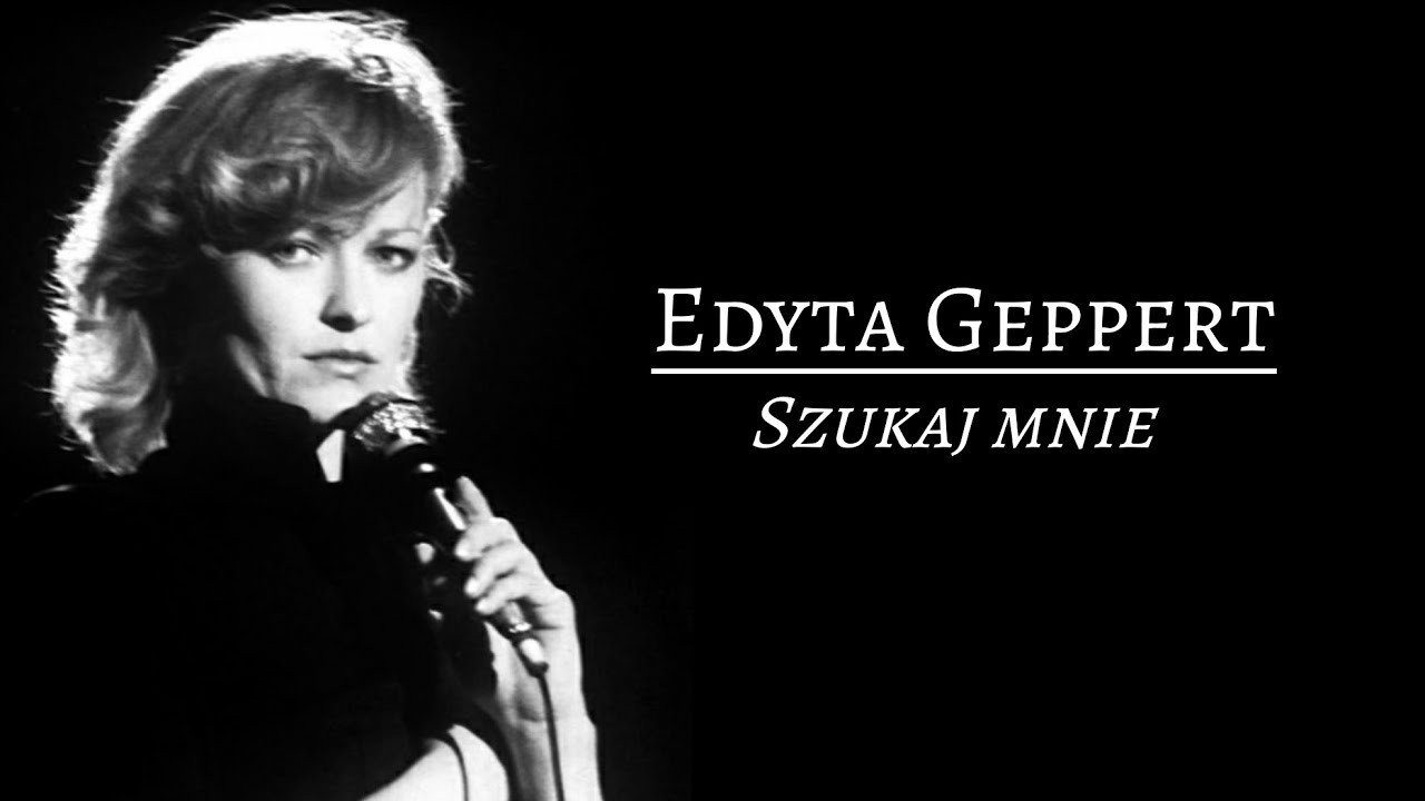 Piosenka Szukaj Mnie Cierpliwie Dzień Po Dniu Edyta Geppert - Szukaj mnie || Tekst - YouTube