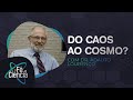 Do Caos ao Cosmo? Prof. Adauto Lourenço responde | Fé & Ciência | Episódio 05