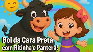 Boi Da Cara Preta Música Infantil Com Ritinha E Pantera Canção Para Crianças