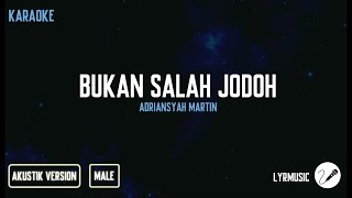 Bukan Salah Jodoh - Adriansyah Martin  ( Karaoke Akustik Male Version )