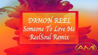 Damon Reel - Someone To Love Me (Reelsoul Extended Vocal Remix)