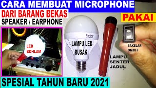Cara membuat microphone dari barang bekas speaker earphone pakai lampu led rusak & lampu senter
