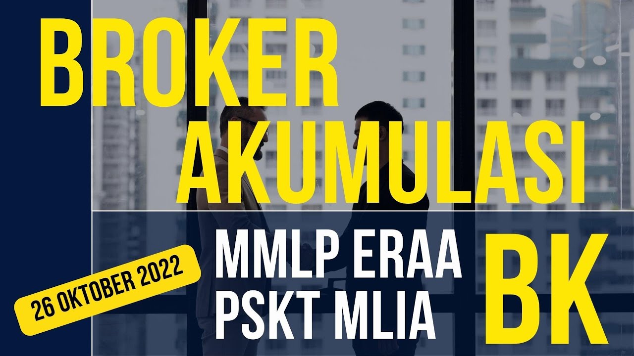 Akumulasi Saham Broker BK 26 Oktober 2022 MMLP ERAA PSKT MLIA - YouTube
