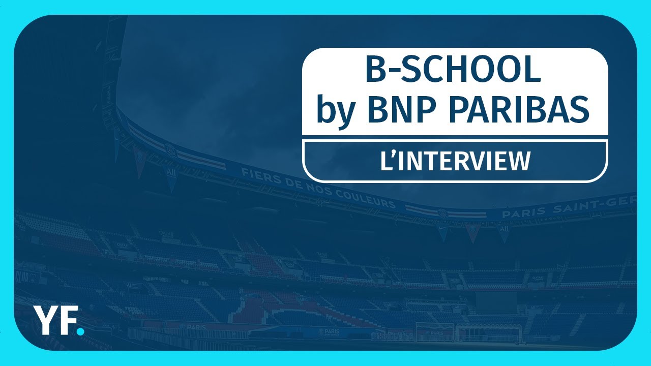 B-School by BNP Paribas : Pourquoi choisir une école créée par une ...
