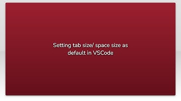 Setting tab size/ space size as default in VSCode