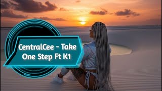 CentralCee - Take One Step Ft K1