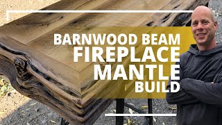 Barnwood Beam Fireplace Mantle Build