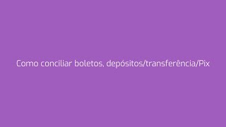 Como Conciliar Boletos, Depósitos, Transferência Ou Pix