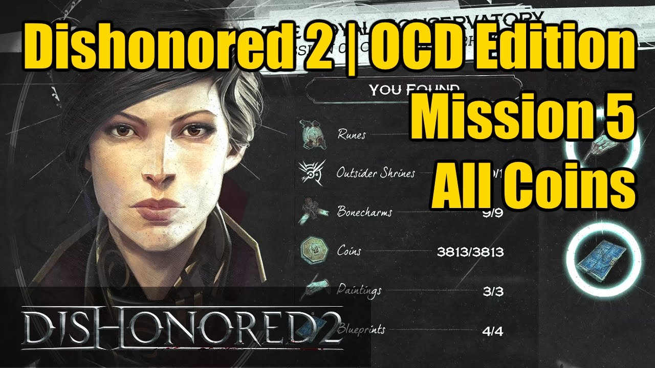 Dishonored 2: Миссия 5: Все монеты (3813) | Издание OCD | Королевская консерватория