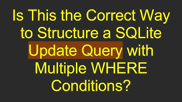 Is This the Correct Way to Structure a SQLite Update Query with Multiple WHERE Conditions?