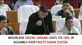 Meghalaya Saleng Sangma Loses His Cool In Assembly Over Faulty Sound System