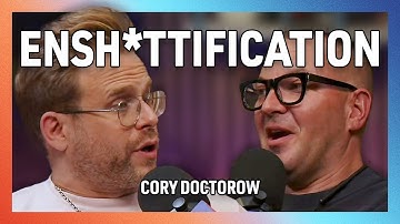 The Ensh*ttification of Everything with Cory Doctorow