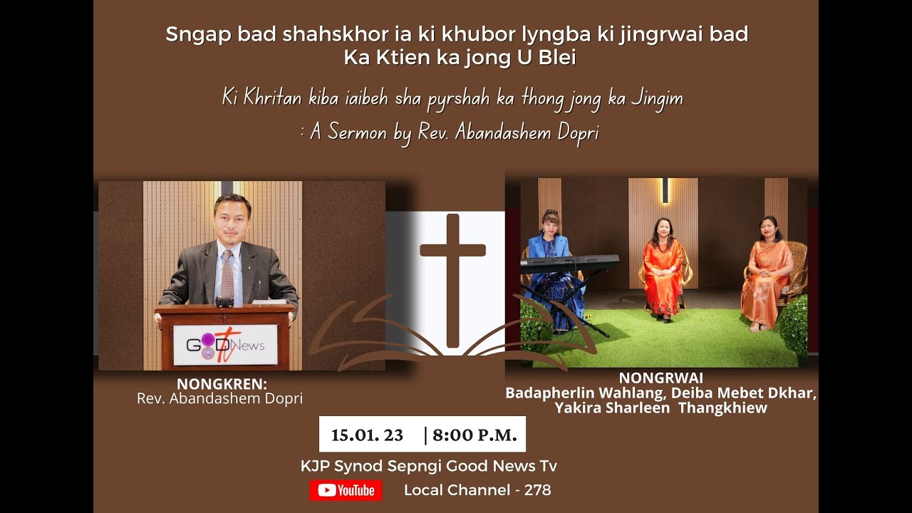 KI KHRISTAN KIBA IAIBEH SHA PYRSHAH KA THONG JONG KA JINGIM ||  A SERMON BY REV. ABANDASHEM DOPRI ||