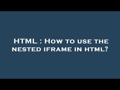 HTML : How to use the nested iframe in html?
