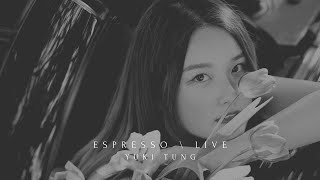 | Espresso \ Live  |  @yukitung7705 Yuki Tung • 童靖文